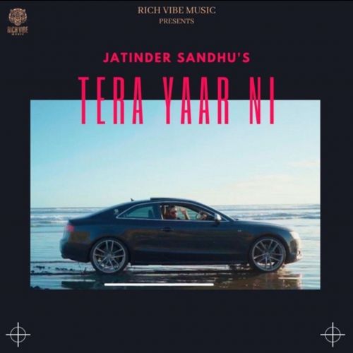 Tera Yaar Ni Jatinder Sandhu mp3 song free download, Tera Yaar Ni Jatinder Sandhu full album