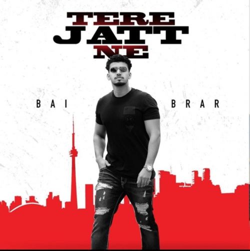 Tere Jatt Ne Bai Brar mp3 song free download, Tere Jatt Ne Bai Brar full album