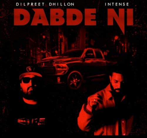 Dabde Ni Dilpreet Dhillon mp3 song free download, Dabde Ni Dilpreet Dhillon full album