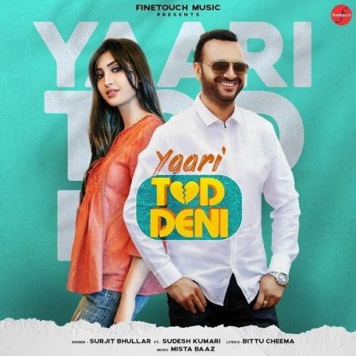 Yaari Tod Deni Surjit Bhullar, Sudesh Kumari mp3 song free download, Yaari Tod Deni Surjit Bhullar, Sudesh Kumari full album