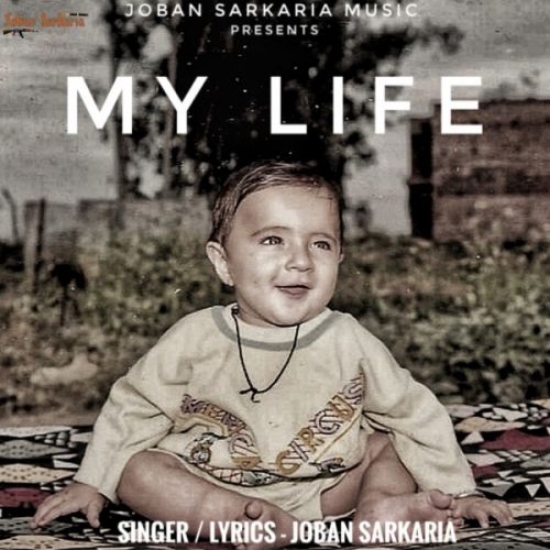 My Life Joban Sarkaria mp3 song free download, My Life Joban Sarkaria full album