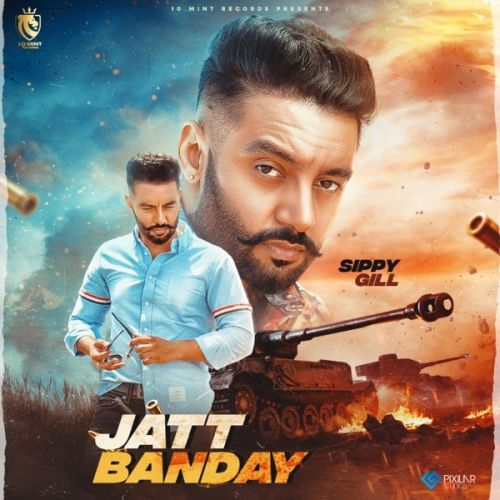 Jatt Banday Sippy Gill mp3 song free download, Jatt Banday Sippy Gill full album