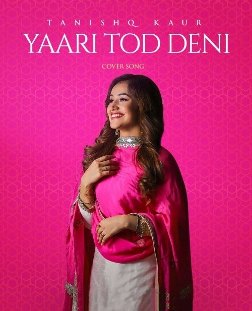 Yaari Tod Deni (Cover Song) Tanishq Kaur mp3 song free download, Yaari Tod Deni (Cover Song) Tanishq Kaur full album