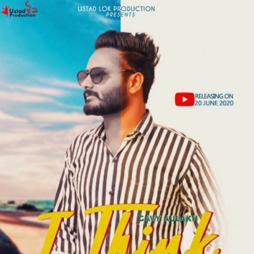 I Think Gavy Aulakh mp3 song free download, I Think Gavy Aulakh full album