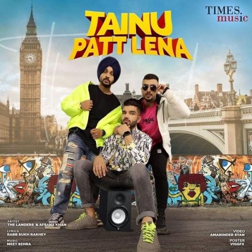 Tainu Patt Lena The Landers, Afsana Khan mp3 song free download, Tainu Patt Lena The Landers, Afsana Khan full album