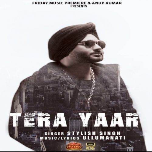 Tera Yaar Stylish Singh mp3 song free download, Tera Yaar Stylish Singh full album