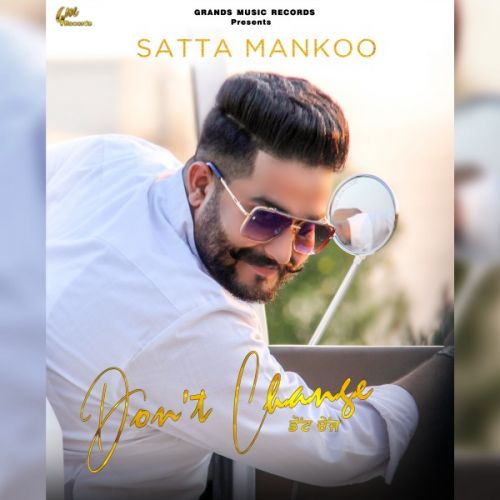 Don't Change Satta Mankoo mp3 song free download, Don't Change Satta Mankoo full album