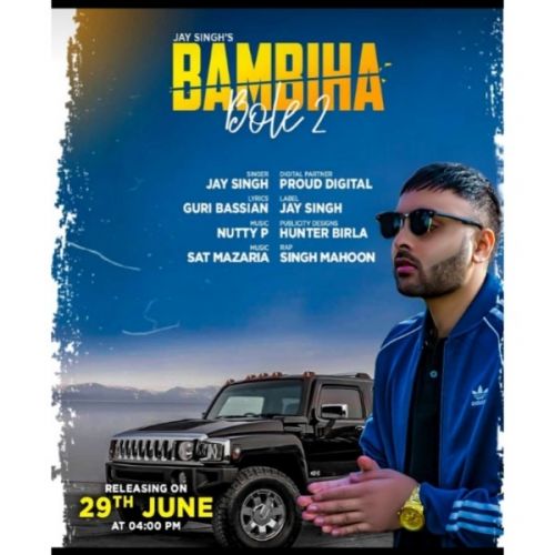 Bambiha Bole 2 Jay Singh, Singh Mahoon mp3 song free download, Bambiha Bole 2 Jay Singh, Singh Mahoon full album