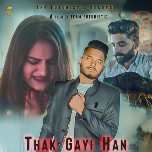 Thak Gayi Han Rinku Andoriya, The Futuristic mp3 song free download, Thak Gayi Han Rinku Andoriya, The Futuristic full album