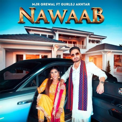 Nawaab Mjr Grewal, Gurlej Akhtar mp3 song free download, Nawaab Mjr Grewal, Gurlej Akhtar full album