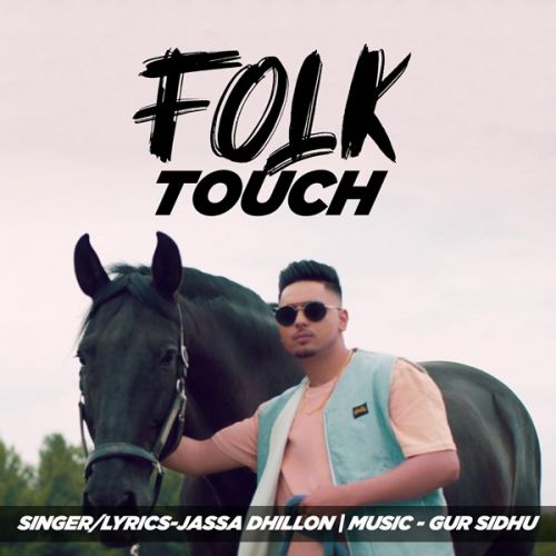 Folk Touch (Leaked Song) Jassa Dhillon mp3 song free download, Folk Touch Jassa Dhillon full album