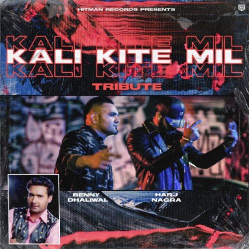 Kali Kite Mil Benny Dhaliwal mp3 song free download, Kali Kite Mil Benny Dhaliwal full album