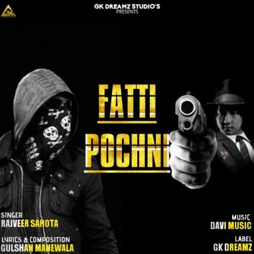 Fatti Pochni Rajveer Sahota mp3 song free download, Fatti Pochni Rajveer Sahota full album