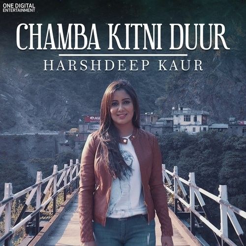 Chamba Kitni Duur Harshdeep Kaur mp3 song free download, Chamba Kitni Duur Harshdeep Kaur full album