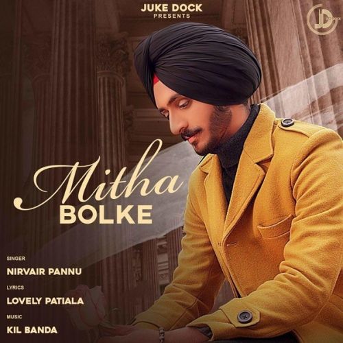 Mitha Bolke Nirvair Pannu mp3 song free download, Mitha Bolke Nirvair Pannu full album