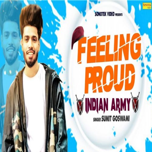 Feeling Proud Indian Army Sumit Goswami mp3 song free download, Feeling Proud Indian Army Sumit Goswami full album