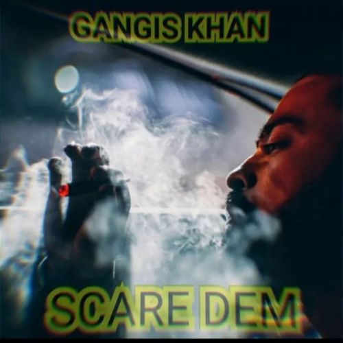 Scare Dem Gangis Khan mp3 song free download, Scare Dem Gangis Khan full album