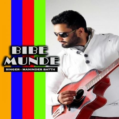 Bibe Munde (Leaked Song) Maninder Batth mp3 song free download, Bibe Munde Maninder Batth full album