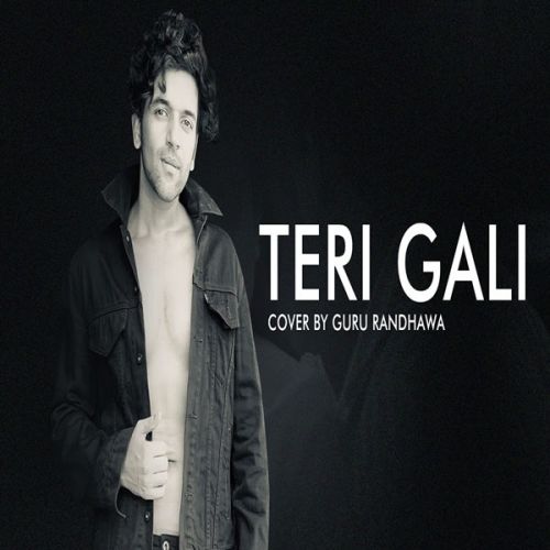 Teri Gali Guru Randhawa mp3 song free download, Teri Gali Guru Randhawa full album