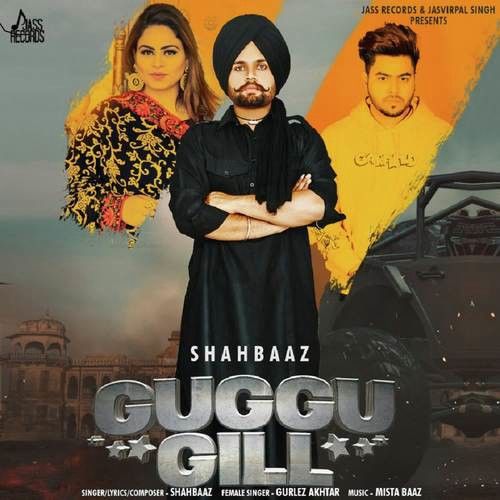 Guggu Gill Gurlez Akhtar, Shahbaaz mp3 song free download, Guggu Gill Gurlez Akhtar, Shahbaaz full album