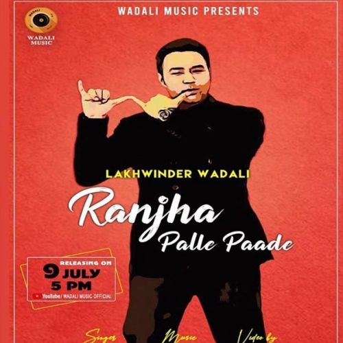 Ranjha Palle Paade Lakhwinder Wadali mp3 song free download, Ranjha Palle Paade Lakhwinder Wadali full album