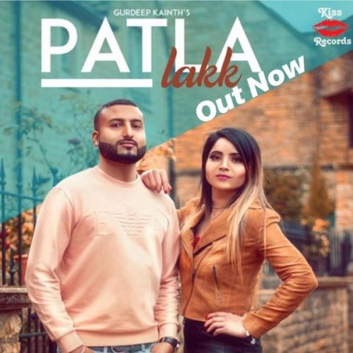 Patla Lakk Gurdeep Kainth mp3 song free download, Patla Lakk Gurdeep Kainth full album