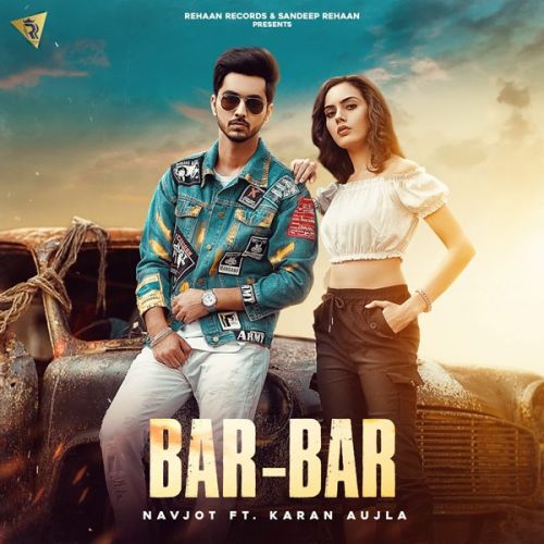 Bar Bar Karan Aujla, Navjot mp3 song free download, Bar Bar Karan Aujla, Navjot full album