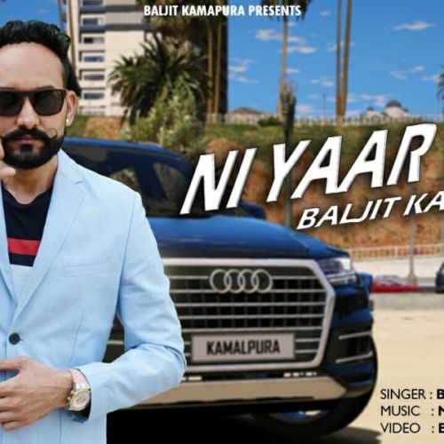 Ni Yaar Tera Baljit Kamalpura mp3 song free download, Ni Yaar Tera Baljit Kamalpura full album