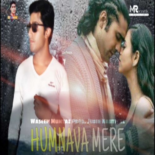 Humnava Mere Waseem Mumtaz, Jubin Nautiyal mp3 song free download, Humnava Mere Waseem Mumtaz, Jubin Nautiyal full album