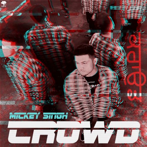 Crowd Mickey Singh mp3 song free download, Crowd Mickey Singh full album