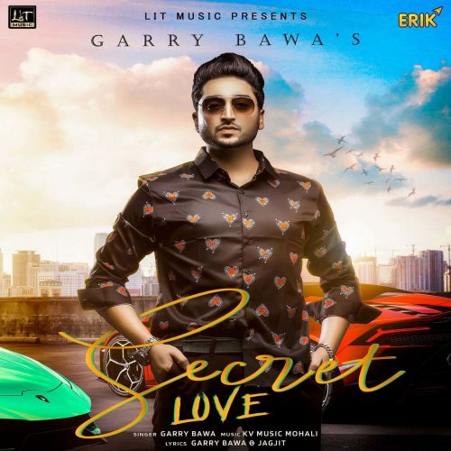 Secret Love Garry Bawa mp3 song free download, Secret Love Garry Bawa full album