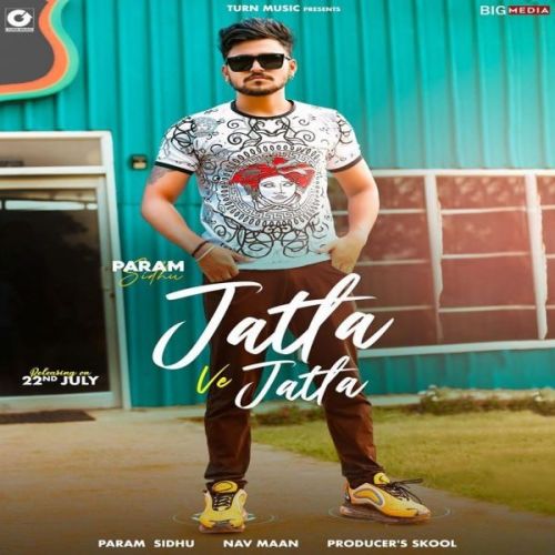 Jatta Ve Jatta Param Sidhu mp3 song free download, Jatta Ve Jatta Param Sidhu full album