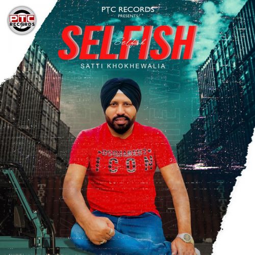 Selfish Satti Khokhewalia mp3 song free download, Selfish Satti Khokhewalia full album