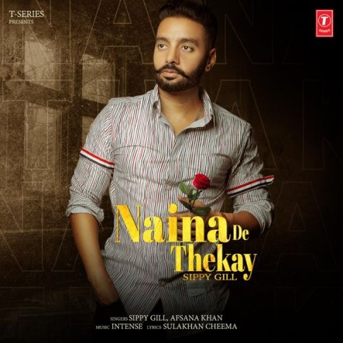 Naina De Thekay Sippy Gill, Afsana Khan mp3 song free download, Naina De Thekay Sippy Gill, Afsana Khan full album