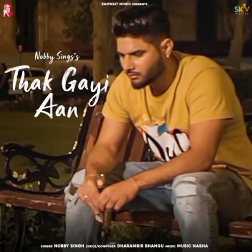 Thak Gayi Aan Nobby Singh mp3 song free download, Thak Gayi Aan Nobby Singh full album