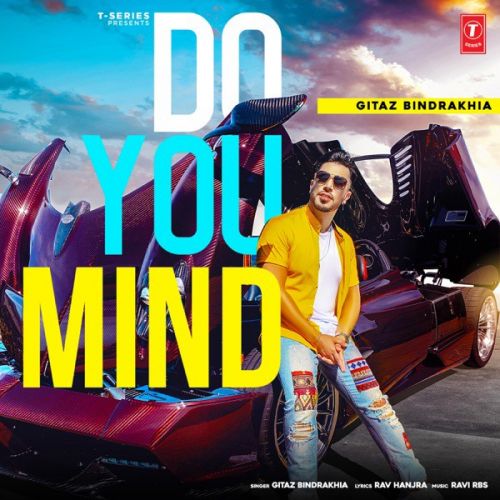 Do You Mind Gitaz Bindrakhia mp3 song free download, Do You Mind Gitaz Bindrakhia full album