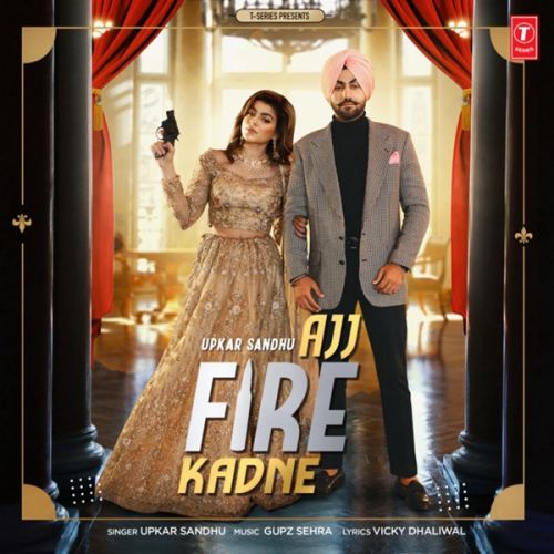 Ajj Fire Kadne Upkar Sandhu mp3 song free download, Ajj Fire Kadne Upkar Sandhu full album