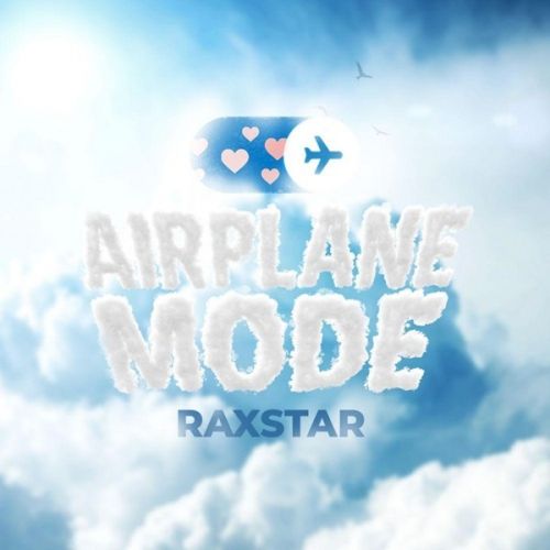 Airplane Mode Raxstar mp3 song free download, Airplane Mode Raxstar full album