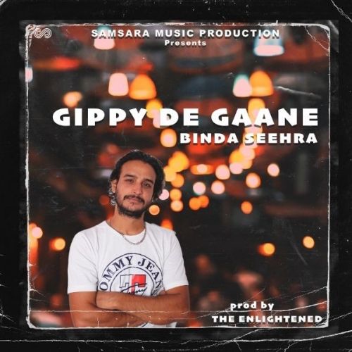 Gippy De Gaane Binda Seehra, The Enlightened mp3 song free download, Gippy De Gaane Binda Seehra, The Enlightened full album