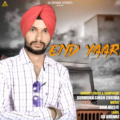 End Yaar Gurmukh Singh Cheema mp3 song free download, End Yaar Gurmukh Singh Cheema full album