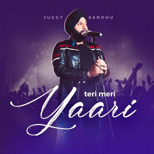 Teri Meri Yaari Juggy Sandhu mp3 song free download, Teri Meri Yaari Juggy Sandhu full album