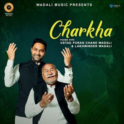 Charkha Live Lakhwinder Wadali, Ustad Puran Chand Wadali mp3 song free download, Charkha Live Lakhwinder Wadali, Ustad Puran Chand Wadali full album