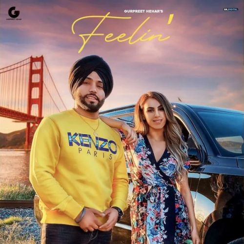 Feelin Gurpreet Hehar mp3 song free download, Feelin Gurpreet Hehar full album