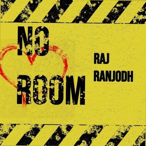 No Room Raj Ranjodh mp3 song free download, No Room Raj Ranjodh full album