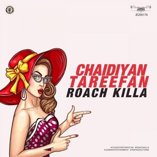 Chaidiyan Tareefan Roach Killa mp3 song free download, Chaidiyan Tareefan Roach Killa full album