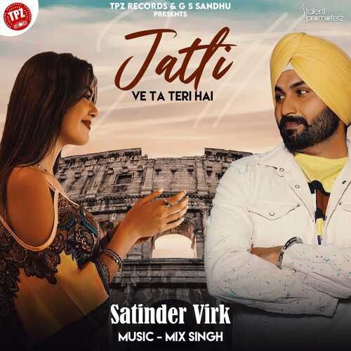 Jatti Ve Ta Teri Hai Satinder Virk mp3 song free download, Jatti Ve Ta Teri Hai Satinder Virk full album