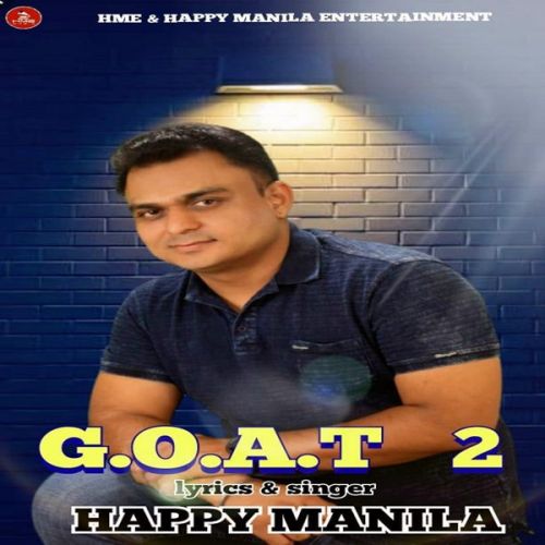 G.O.A.T 2 Happy Manila mp3 song free download, G.O.A.T 2 Happy Manila full album