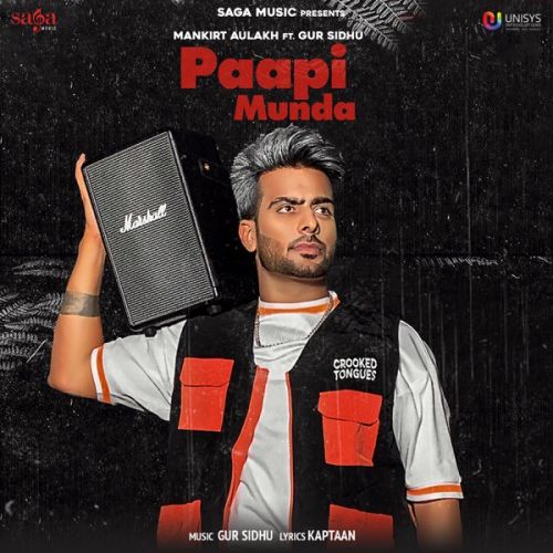 Paapi Munda Mankirt Aulakh mp3 song free download, Paapi Munda Mankirt Aulakh full album