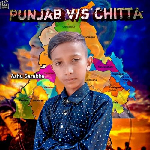 Punjab Vs Chitta Ashu Sarabha mp3 song free download, Punjab Vs Chitta Ashu Sarabha full album