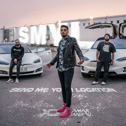 Send Me Your Location (SMYL) Amar Sandhu mp3 song free download, Send Me Your Location (SMYL) Amar Sandhu full album